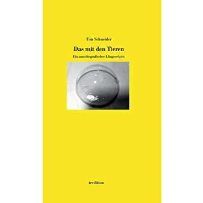 Abbildung von Das mit den Tieren: Ein autobiografischer Längsschnitt