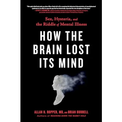 Abbildung von How the Brain Lost Its Mind: Sex, Hysteria, and Riddle of Mental Illness