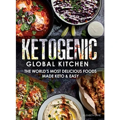 Abbildung von Ketogenic Global Kitchen: The World&#039;s Most Delicious Foods Made Keto &amp; Easy