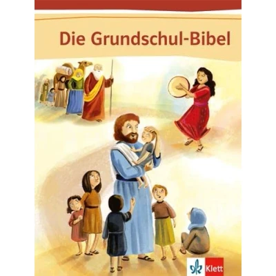 Abbildung von Die Grundschul Bibel: Bibel Klasse 1 4 (Die Bibel. Ausgabe ab 2014)