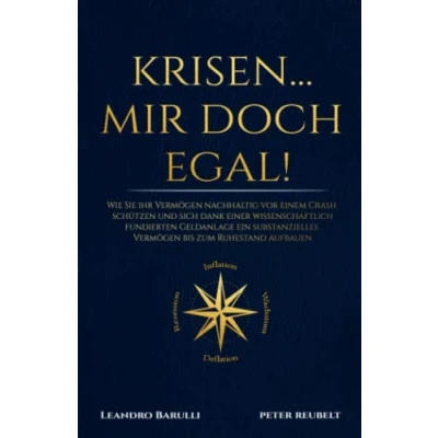 Abbildung von KRISEN... mir doch egal!: Wie Sie Ihr Vermögen nachhaltig vor einem Crash schützen und sich dank einer wissenschaftlich fundierten Geldanlage ein ... zu Aktien ETFs anderen Anlageformen.