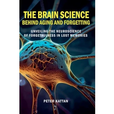 Abbildung von the Brain Science behind Aging and Forgetting: Unveiling Neuroscience of Forgetfulness in Lost Memories