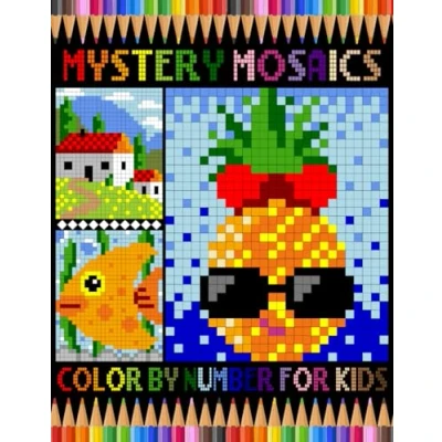 Abbildung von Mystery Mosaics Color By Number for Kids: Unique Pixel Art Coloring Book Relaxation &amp; Stress Relief (Mosaic Number)