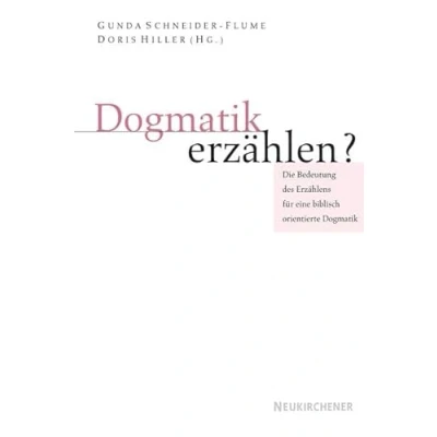 Abbildung von Dogmatik erzählen?: Die Bedeutung des Erzählens für eine biblisch orientierte