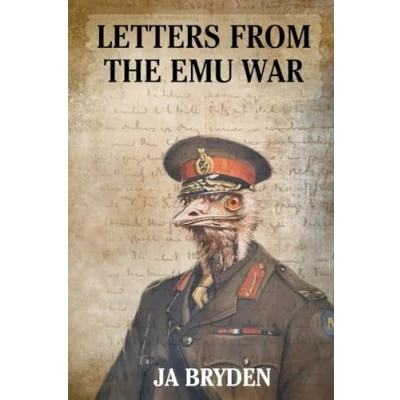 Abbildung von Letters from the emu War: Correspondence those who claimed victory in great war of 1932