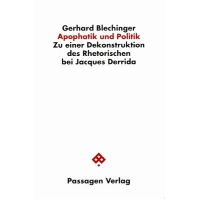 Abbildung von Apophatik und Politik. Zu einer Dekonstruktion des Rhetorischen bei Jacques Derrida (Passagen Philosophie)