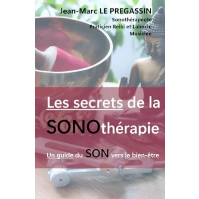 Abbildung von LES SECRETS DE LA SONOTHERAPIE: Un guide du son vers le bien être