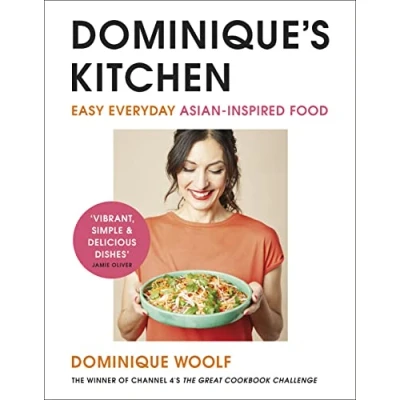 Abbildung von Dominique’s Kitchen: Easy everyday Asian inspired food from The winner of Channel 4’s Great Cookbook Challenge