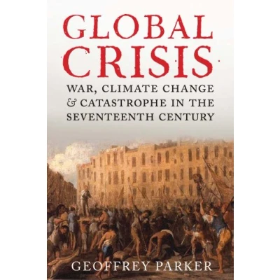 Abbildung von Global Crisis: War, Climate Change and Catastrophe in the Seventeenth Century