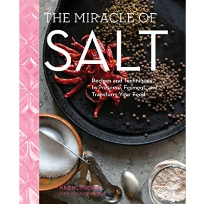 Abbildung von The Miracle of Salt: Recipes and Techniques to Preserve, Ferment, Transform Your Food