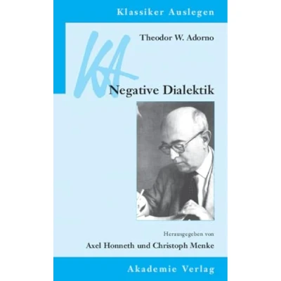 Abbildung von Theodor W. Adorno: Negative Dialektik: Hrsg. v. Axel Honneth u. Christoph Menke (Klassiker Auslegen, 28, Band 28)