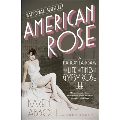 Abbildung von American Rose: A Nation Laid Bare: The Life and Times of Gypsy Rose Lee