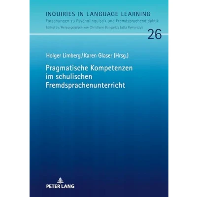 Abbildung von Pragmatische Kompetenzen im schulischen Fremdsprachenunterricht (Inquiries in Language Learning: Forschungen zu Psycholinguistik und Fremdsprachendidaktik, Band 26)