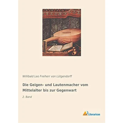 Abbildung von Die Geigen und Lautenmacher vom Mittelalter bis zur Gegenwart: 2. Band