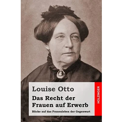 Abbildung von das Recht der Frauen auf Erwerb: Blicke Frauenleben Gegenwart