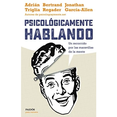 Abbildung von Psicológicamente hablando : un recorrido por las maravillas de la mente (Para curiosos)