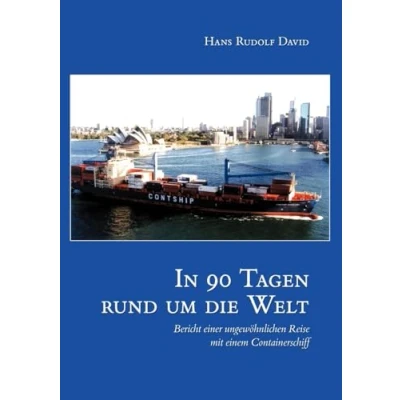 Abbildung von In neunzig Tagen um die Welt: Bericht einer ungewöhnlichen Reise mit einem Containerschiff