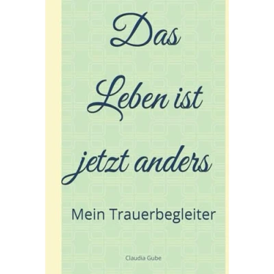 Abbildung von Das Leben ist jetzt anders: Mein Trauerbegleiter
