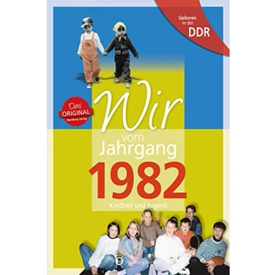Abbildung von Geboren in der DDR Wir vom Jahrgang 1982: Kindheit und Jugend (Aufgewachsen DDR)