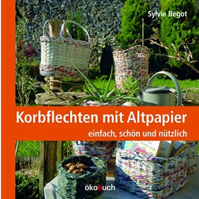Abbildung von Korbflechten mit Altpapier: einfach, schön und nützlich: haltbar