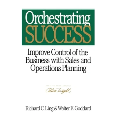 Abbildung von Orchestrating Success: Improve Control of the Business with Sales and Operations Planning: &amp; Planning (Oliver Wight Library)