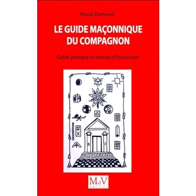 Abbildung von Le Guide maçonnique du compagnon: pratiuqe et manuel d&#039;instruction