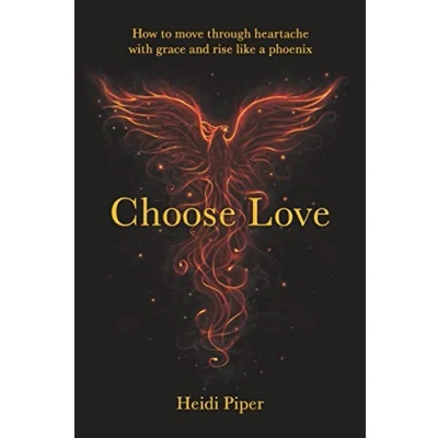 Abbildung von Choose Love: How to move through heartache with grace and rise like a phoenix