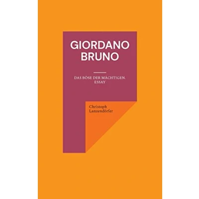 Abbildung von Giordano Bruno: Das Böse der Mächtigen. Essay