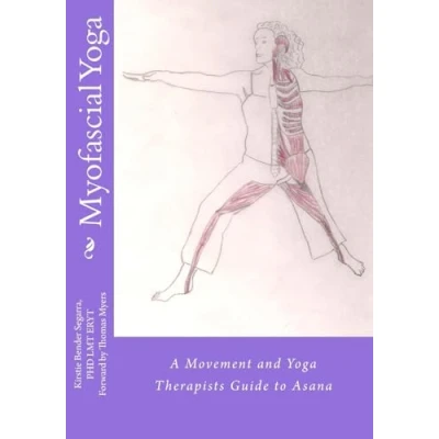 Abbildung von Myofascial Yoga: A Movement and Yoga Therapists Guide to Asana