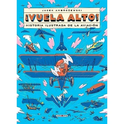 Abbildung von ¡Vuela alto!: Historia ilustrada de la aviación (Libros para los que aman libros)
