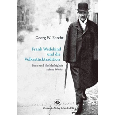 Abbildung von Frank Wedekind und die Volksstücktradition: Basis Nachhaltigkeit seines Werkes (Reihe Sprach Literaturwissenschaft, Band 41)
