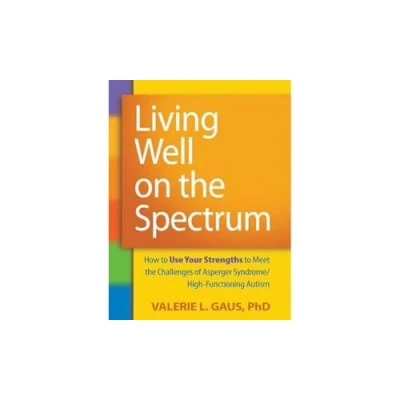 Abbildung von Living Well on the Spectrum: How to Use Your Strengths Meet Challenges of Asperger Syndrome/High Functioning Autism