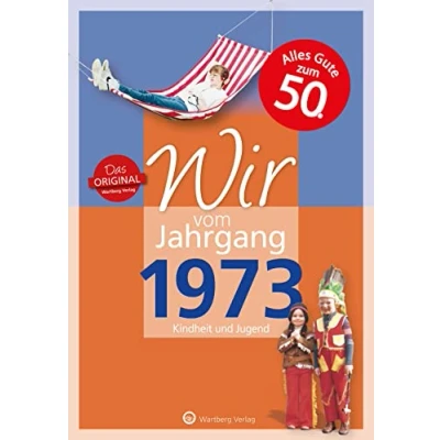 Abbildung von Wir vom Jahrgang 1973 Kindheit und Jugend (Jahrgangsbände): 50. Geburtstag (Geschenkbuch zum runden Geburtstag): Geschenkbuch 51. ... Fotos Erinnerungen mitten aus dem Alltag