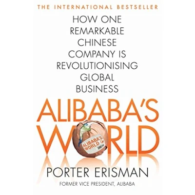 Abbildung von Alibaba&#039;s World: How One Remarkable Chinese Company Is Changing the Face of Global Business