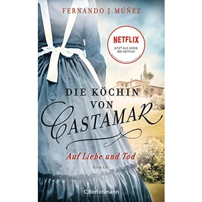 Abbildung von Die Köchin von Castamar: Auf Liebe und Tod. Roman Jetzt als Serie bei Netflix!
