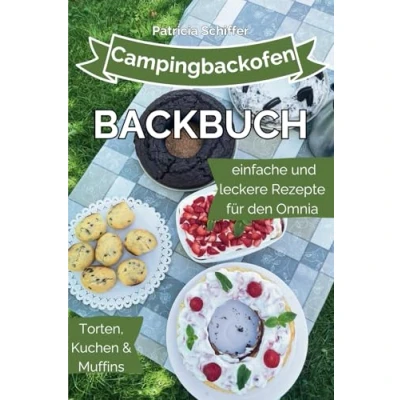 Abbildung von Campingbackofen Backbuch Torten, Kuchen und Muffins aus dem Omnia!: Einfache leckere Rezepte Backzauber unterwegs, mit Omnia Camping Backofen!