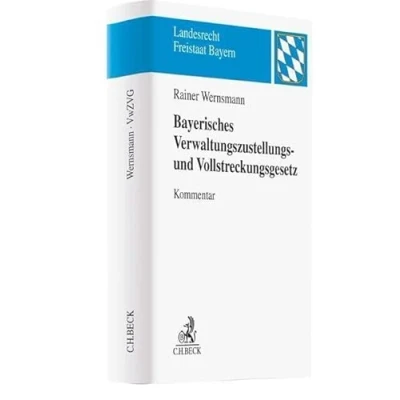 Abbildung von Bayerisches Verwaltungszustellungs und Vollstreckungsgesetz: BayVwZVG (Landesrecht Freistaat Bayern)