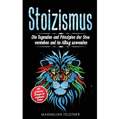 Abbildung von Stoizismus: Die Tugenden und Prinzipien der Stoa verstehen im Alltag anwenden inkl. praktischer Übungen für angehende Stoiker