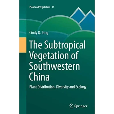 Abbildung von The Subtropical Vegetation of Southwestern China: Plant Distribution, Diversity and Ecology (Plant Vegetation, 11, Band 11)