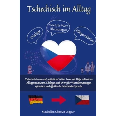 Abbildung von Tschechisch im Alltag: lernen auf natürliche Weise. Lerne mit Hilfe zahlreicher Alltagssituationen, Dialogen und einer Wort für Wortübersetzung spielerisch e