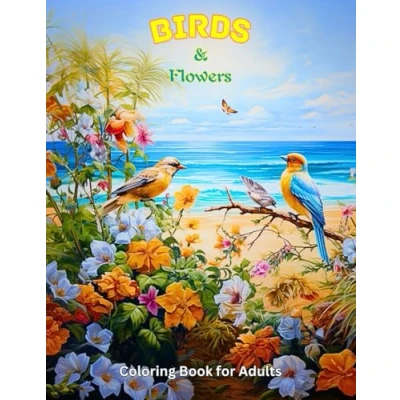 Abbildung von Birds &amp; Flowers Coloring Book for Adults: Relaxation, Mindfulness, Calmness and Stress relieving (RoseMary Books)
