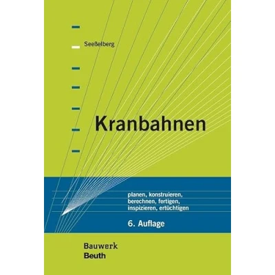 Abbildung von Kranbahnen: planen, konstruieren, berechnen, fertigen, inspizieren, ertüchtigen (Bauwerk)