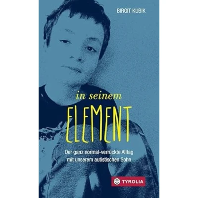 Abbildung von In seinem Element: Der ganz normal verrückte Alltag mit unserem autistischen Sohn. Authentische Erfahrungen aus dem Leben einem behinderten Kind