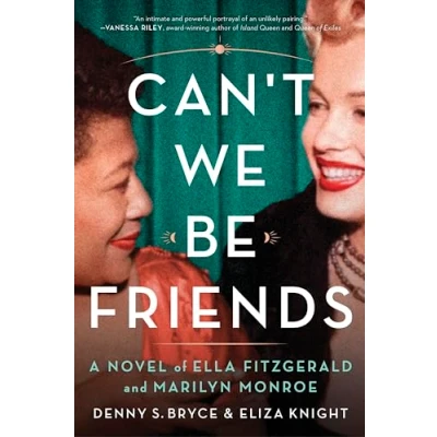 Abbildung von Can&#039;t We Be Friends: A Novel of Ella Fitzgerald and Marilyn Monroe