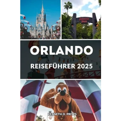 Abbildung von Orlando REISEFÜHRER 2025: freigeschaltet: Alles, was Sie für eine unvergessliche Reise im Jahr 2025 brauchen