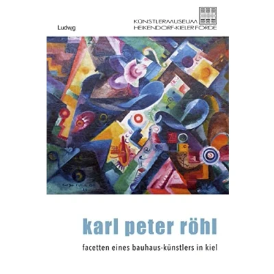 Abbildung von Karl Peter Röhl Auf den Spuren eines Kieler Bauhaus Künstlers