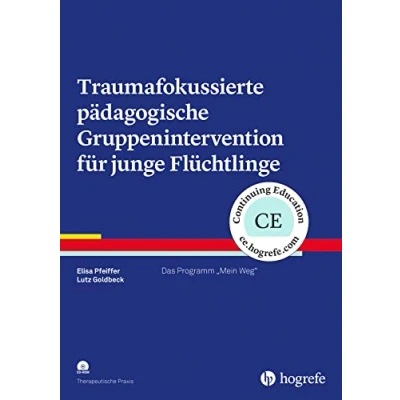 Abbildung von Traumafokussierte pädagogische Gruppenintervention für junge Flüchtlinge: Das Programm &quot;Mein Weg&quot; (Therapeutische Praxis)