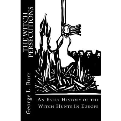 Abbildung von the Witch Persecutions: An Early History of Hunts In Europe.