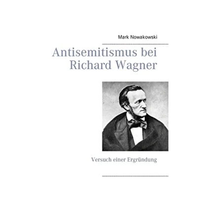 Abbildung von Antisemitismus bei Richard Wagner: Versuch einer Ergründung