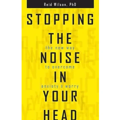 Abbildung von Stopping The Noise in Your Head: New Way to Overcome Anxiety and Worry
